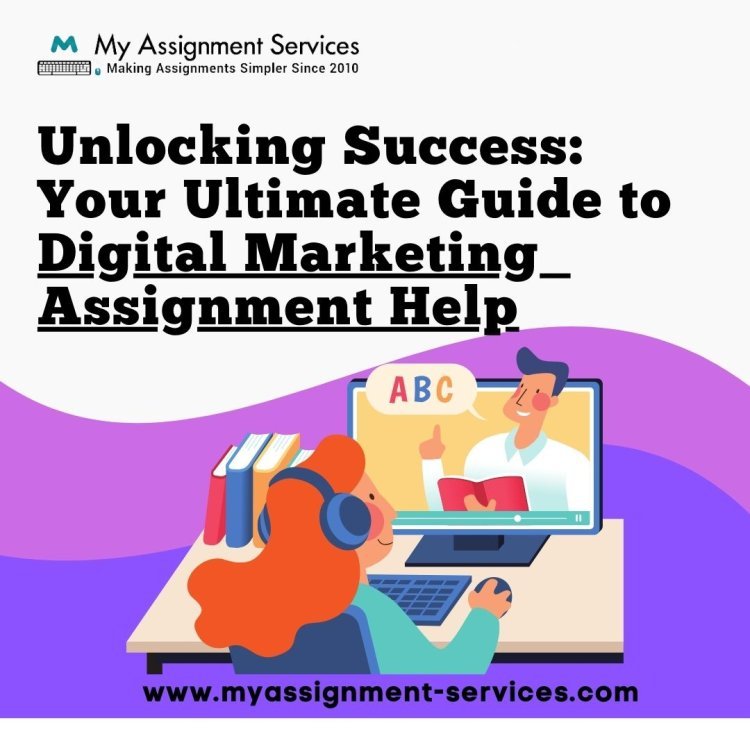 Unlock Your Success with My Assignment Services' Digital Marketing Assignment Help