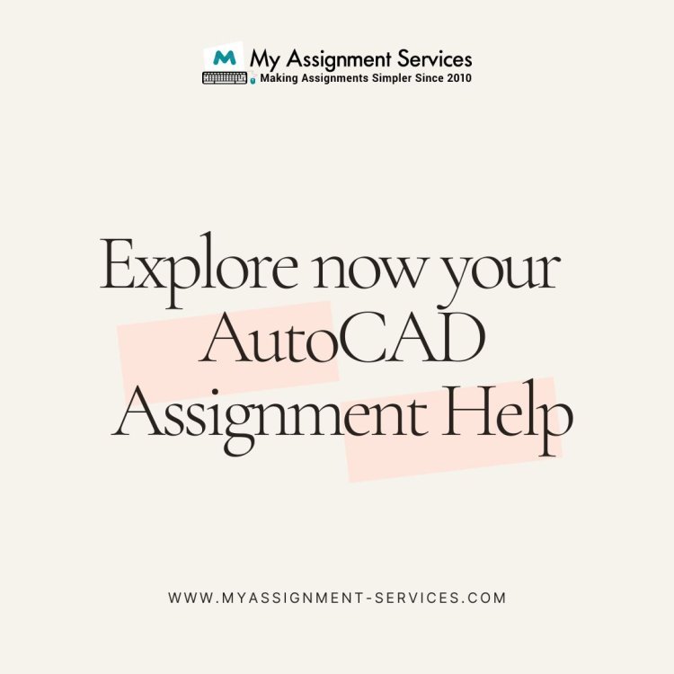 Unlock Your AutoCAD Potential with My Assignment Services!