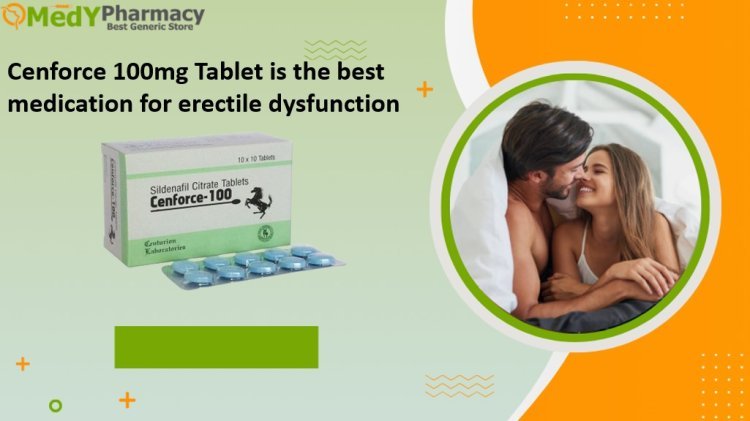 Cenforce 100mg Tablet is the best medication for erectile dysfunction.