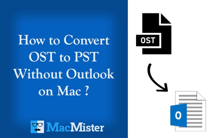 How Do I Move An OST File to PST for Mac?
