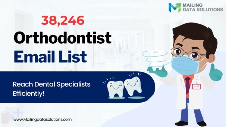 Innovative Email Marketing Strategies with Orthodontist Email List