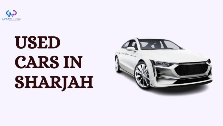 What should you think about when you're buying a used car in Sharjah?