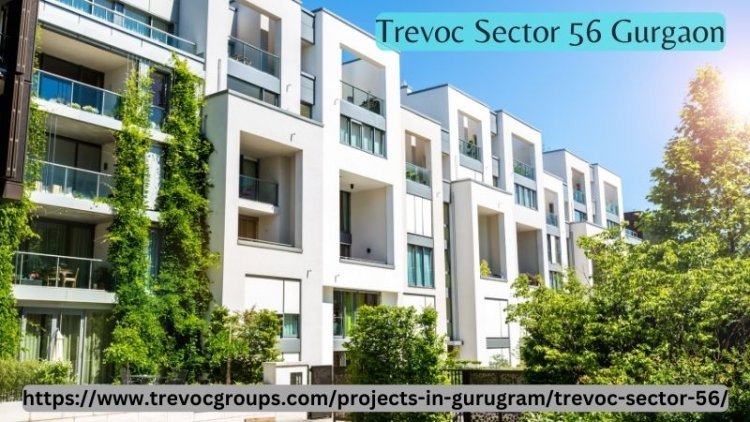 Trevoc Sector 56 Gurgaon: Premium Residential Apartments