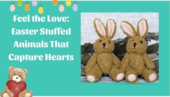 Feel the Love: Easter Stuffed Animals That Capture Hearts