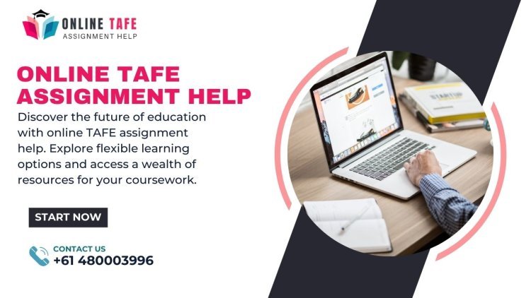 The Future of Education: Online TAFE Assignment Help