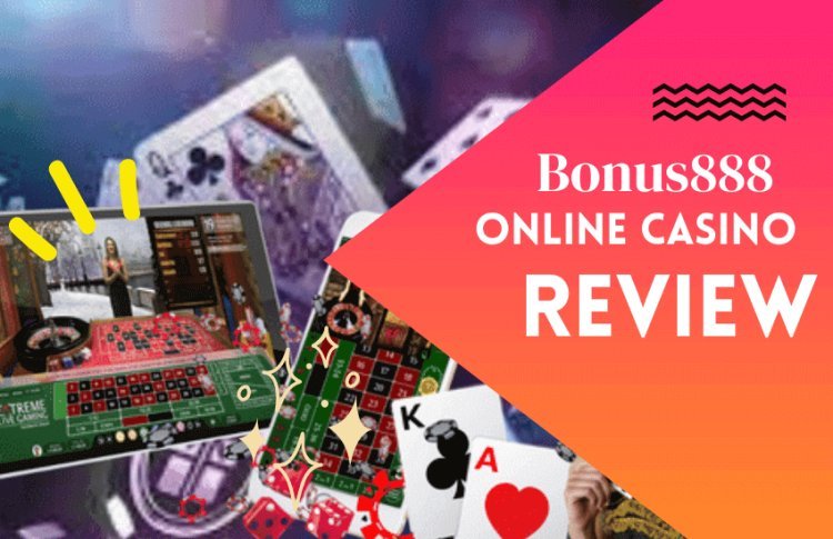 Exploring the Excellence: Bonus888 Online Casino Review