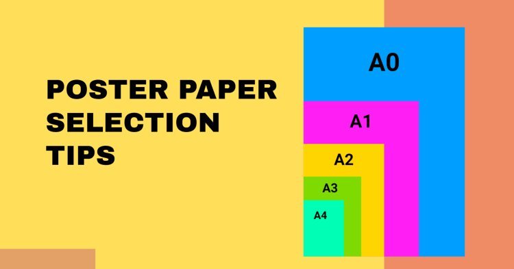 Poster Paper Selection Tips for Impressive Designs