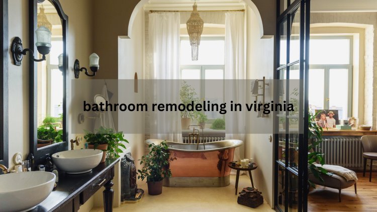 Unleash Luxury: Premier Bathroom Remodeling in Virginia