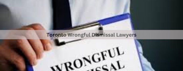 Exploring Legal Options: Wrongful Dismissal Cases in Toronto