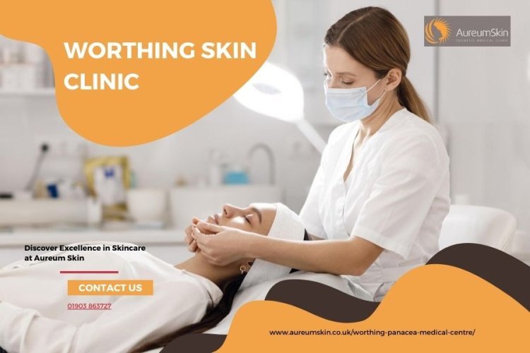 Discover Radiant Skin at Worthing Laser and Skin Clinic | Aureum Skin
