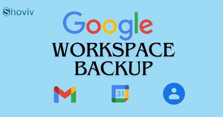 How to backup Google Workspace Emails data?