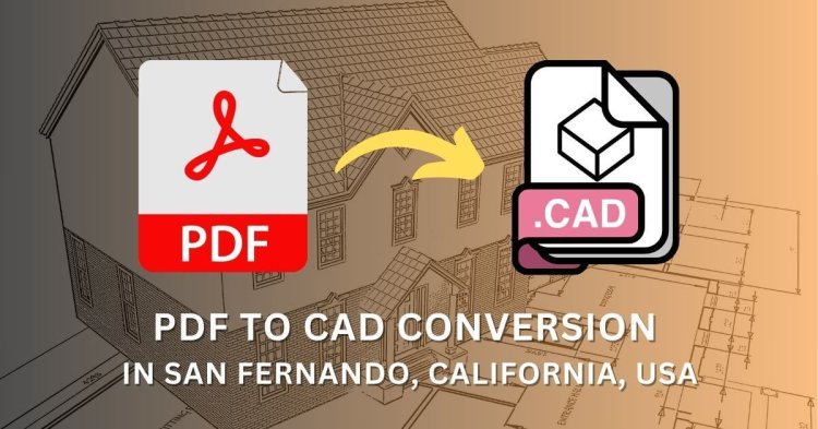 PDF to CAD Conversion in San Fernando, California, USA
