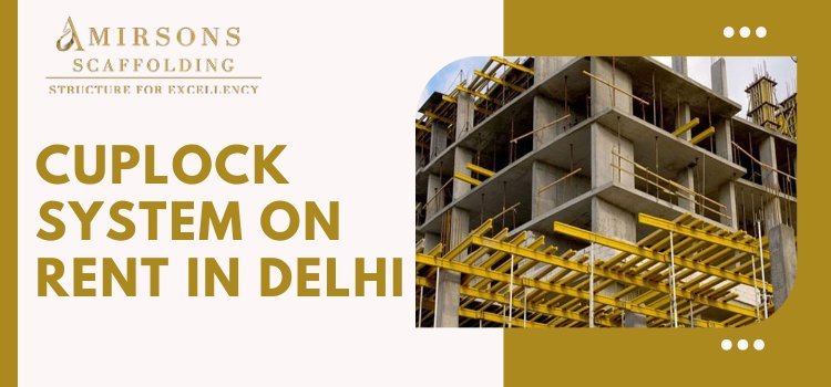 Building Up for Success Rent a Cuplock System in Delhi NCR