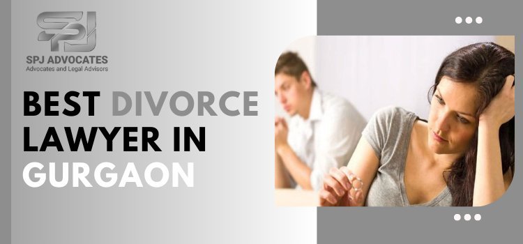 Here Is the Best Divorce Lawyer in Gurgaon | SPJ Advocate