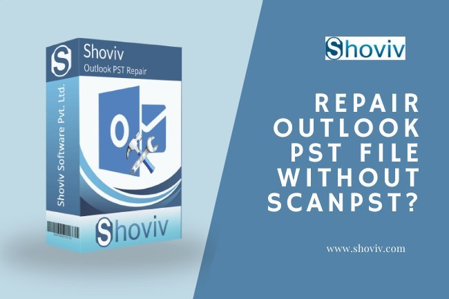 How to repair Outlook PST file without Scanpst?