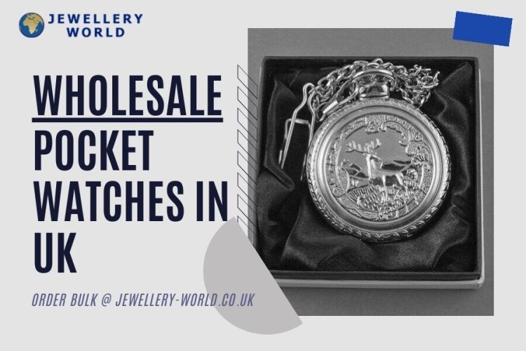 Pocket Watches UK: Timeless Elegance from Jewellery World