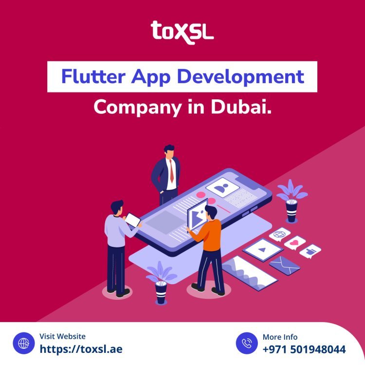 Flutter App Development Company in Dubai | ToXSL Technologies