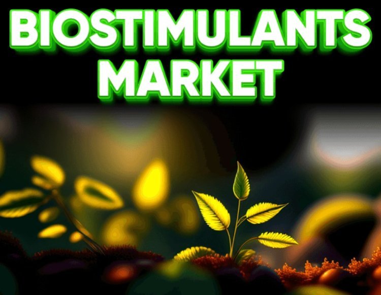 Biostimulants Market Size,Share and Forecast by 2032