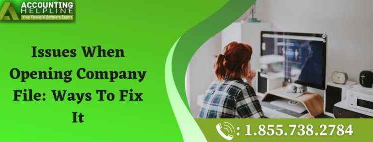 Issues When Opening Company File: Ways To Fix It
