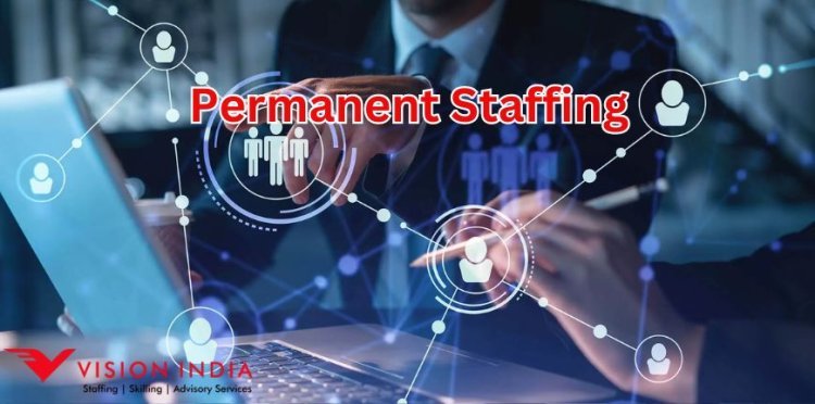 The Comprehensive Guide to Permanent Staffing Services