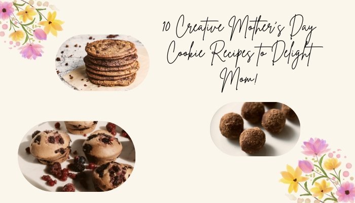 10 Creative Mother's Day Cookie Recipes to Delight Mom