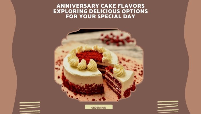 Anniversary Cake Flavors: Exploring Delicious Options for Your Special Day