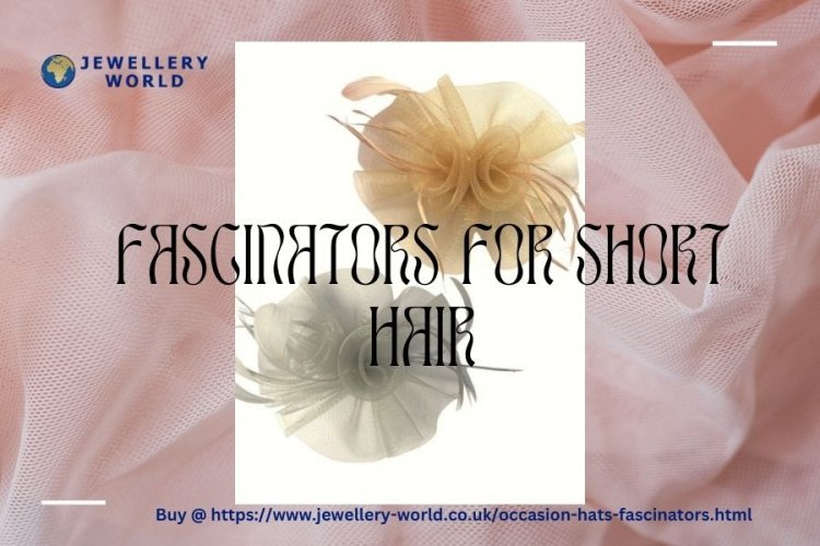 Chic Fascinators for Short Hair: Elegant Styles for Every Occasion