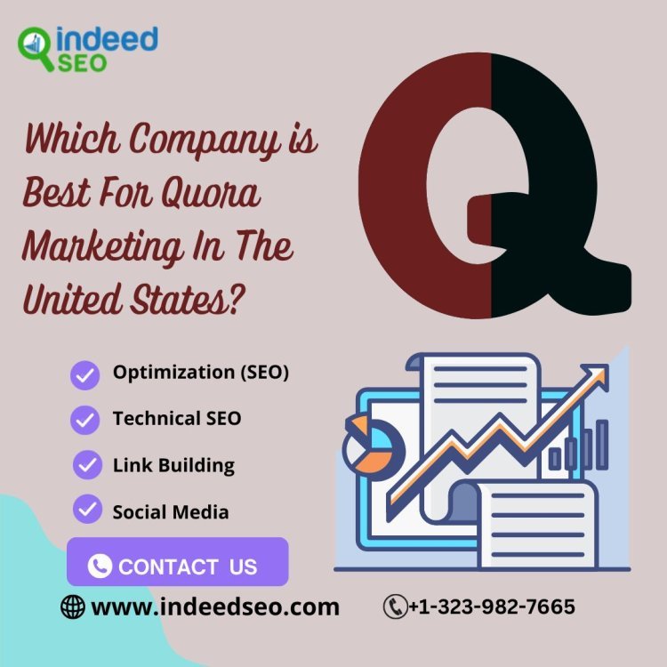 Which Company is Best For Quora Marketing In The United States?