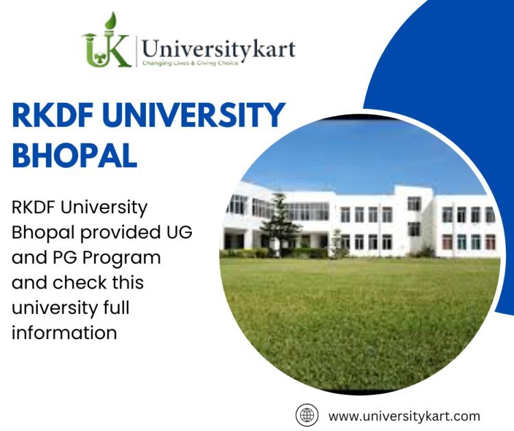 RKDF University in Bhopal Check Details and More Information