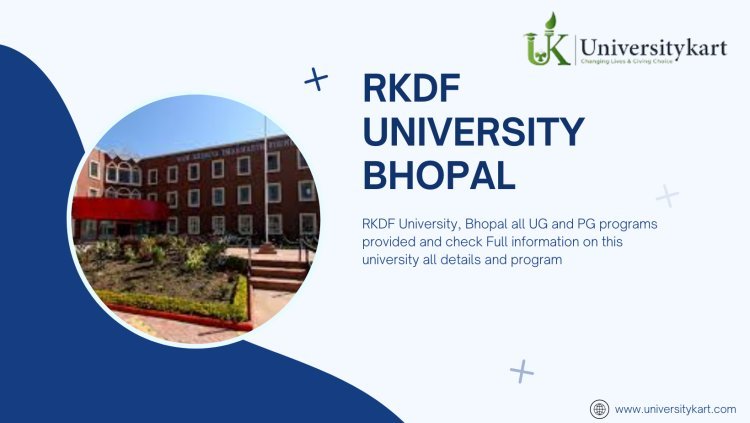 RKDF University in Bhopal Check Details and More Information
