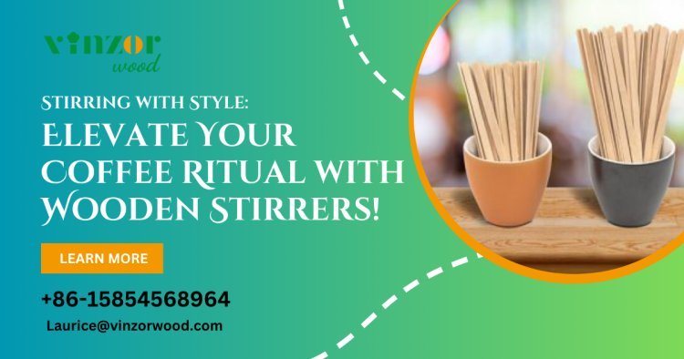 Stirring with Style: Elevate Your Coffee Ritual with Wooden Stirrers!