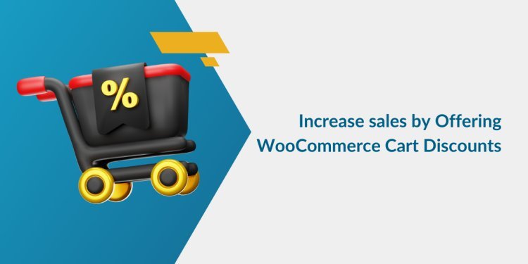 Increase Sales with WooCommerce Cart Based Discounts
