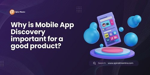 Why is Mobile App Discovery important for a Good Product?