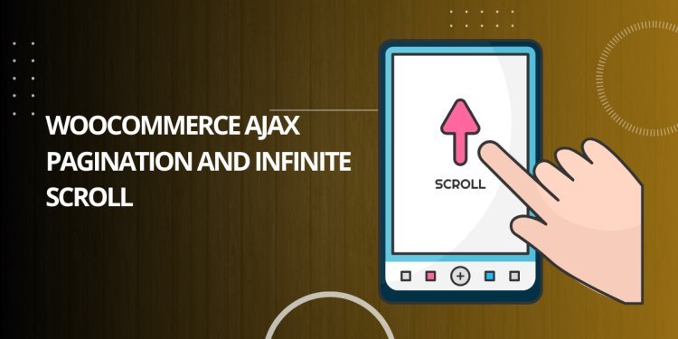 Top 5 WooCommerce Infinite Scroll Plugins for Seamless Shopping