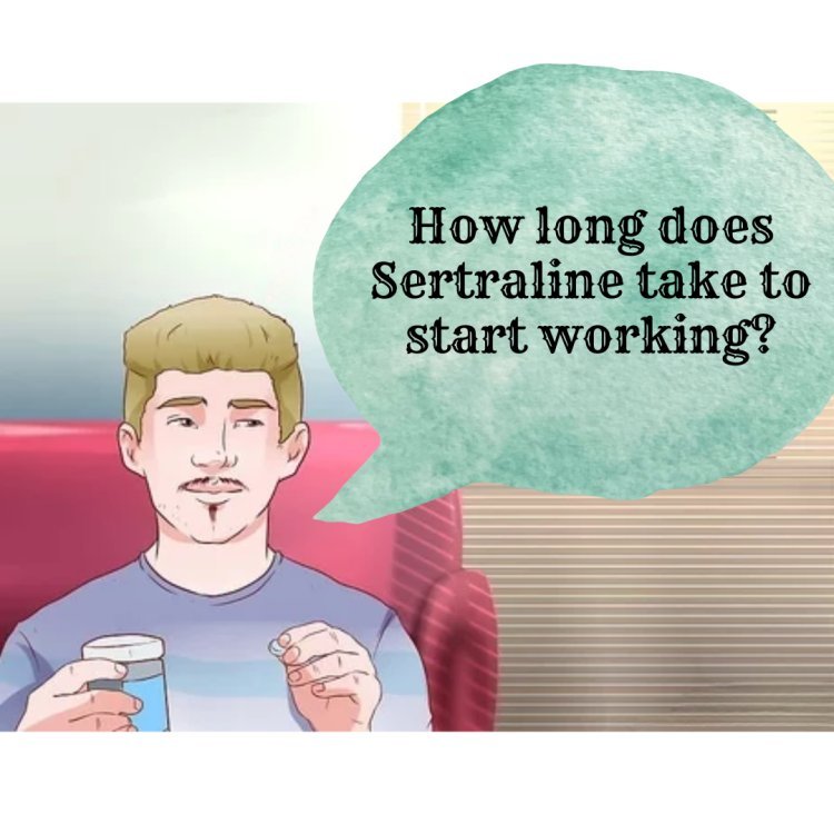 How long does Sertraline take to start working?