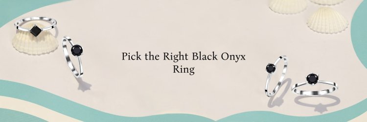 Discover The Mystique: Choosing The Black Onyx Ring Which Is Perfect for You