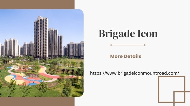 Brigadе Icon | Luxury 1, 2 & 3 BHK Residences In Chennai