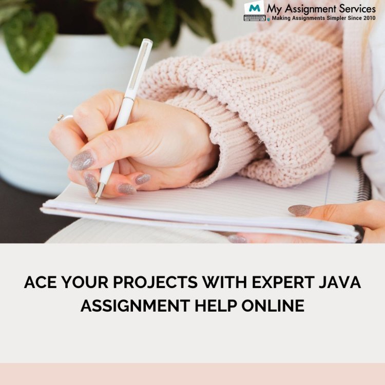 Ace Your Projects with Expert Java Assignment Help Online