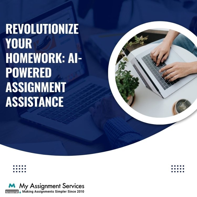 Revolutionize Your Homework: AI-Powered Assignment Assistance