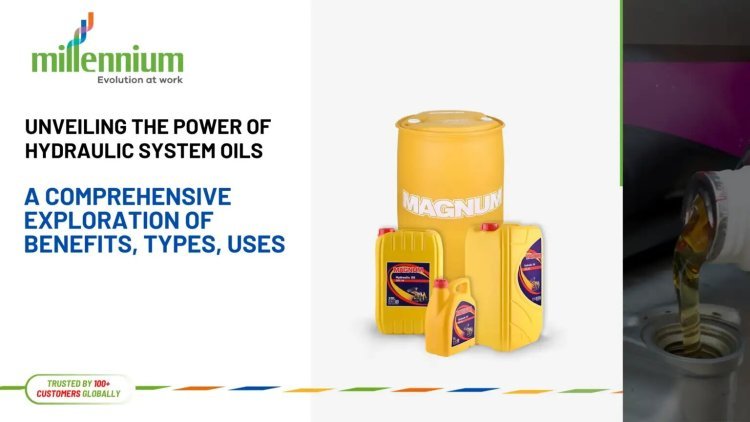 Unveiling the Power of Hydraulic System Oils: A Comprehensive Exploration of Benefits, Types, Uses