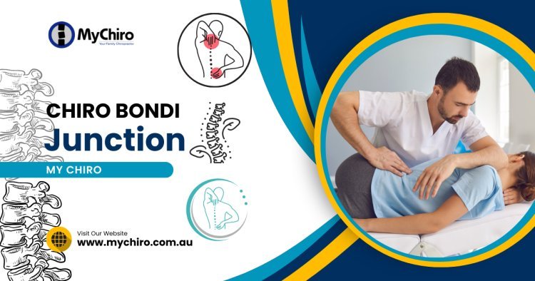 Chiro Bondi Junction: Comprehensive Care at My Chiro