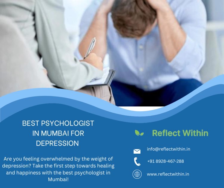 Guide to Selecting the Best Psychiatrist in Mumbai for Depression