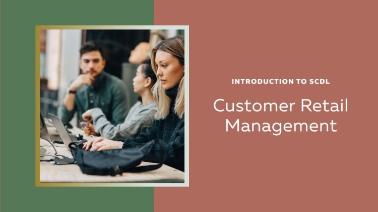 Introduction to Customer Retail Management at SCDL