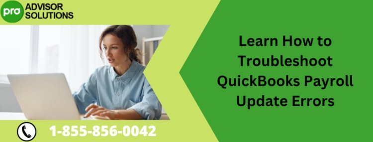 Learn How to Troubleshoot QuickBooks Payroll Update Errors