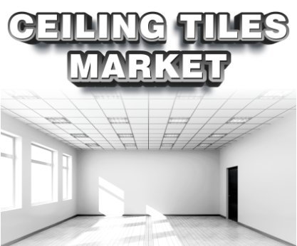 Ceiling Tiles Market Analysis, Segmentation, and Growth