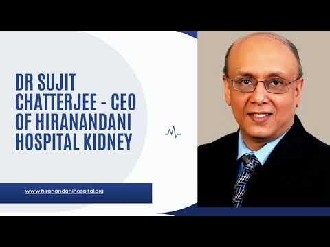 Dr Sujit Chatterjee Hiranandani Hospital kidney