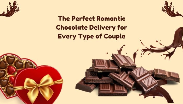 The Perfect Romantic Chocolate Delivery for Every Type of Couple