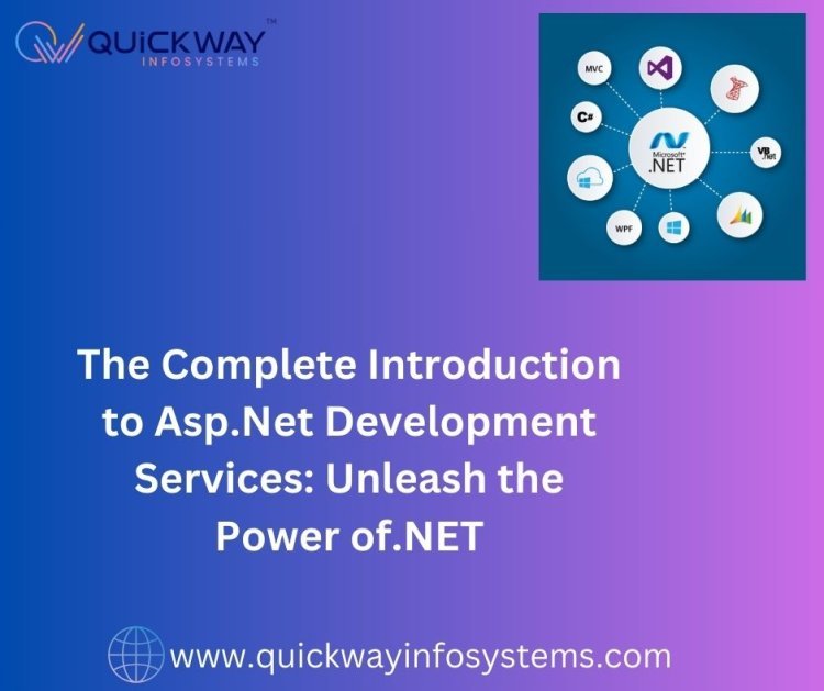 The Complete Introduction to Asp.Net Development Services: Unleash the Power of.NET