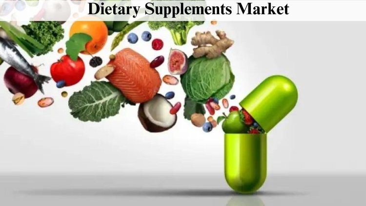 Dietary Supplements Market Size, Share and Growth Forecast to 2032