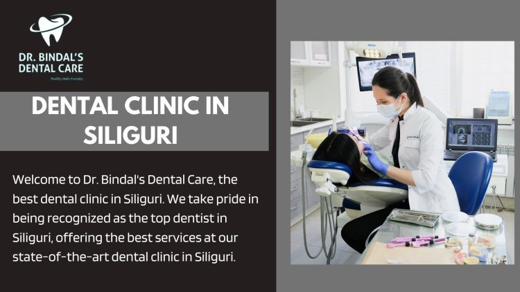 Experience Excellence at Dr. Bindal's Dental Care in Siliguri